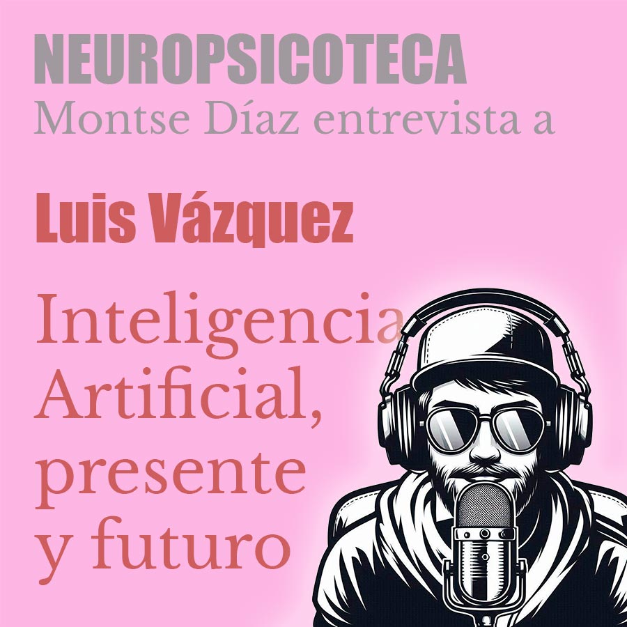 Luis Vázquez – Inteligencia Artificial, presente y futuro