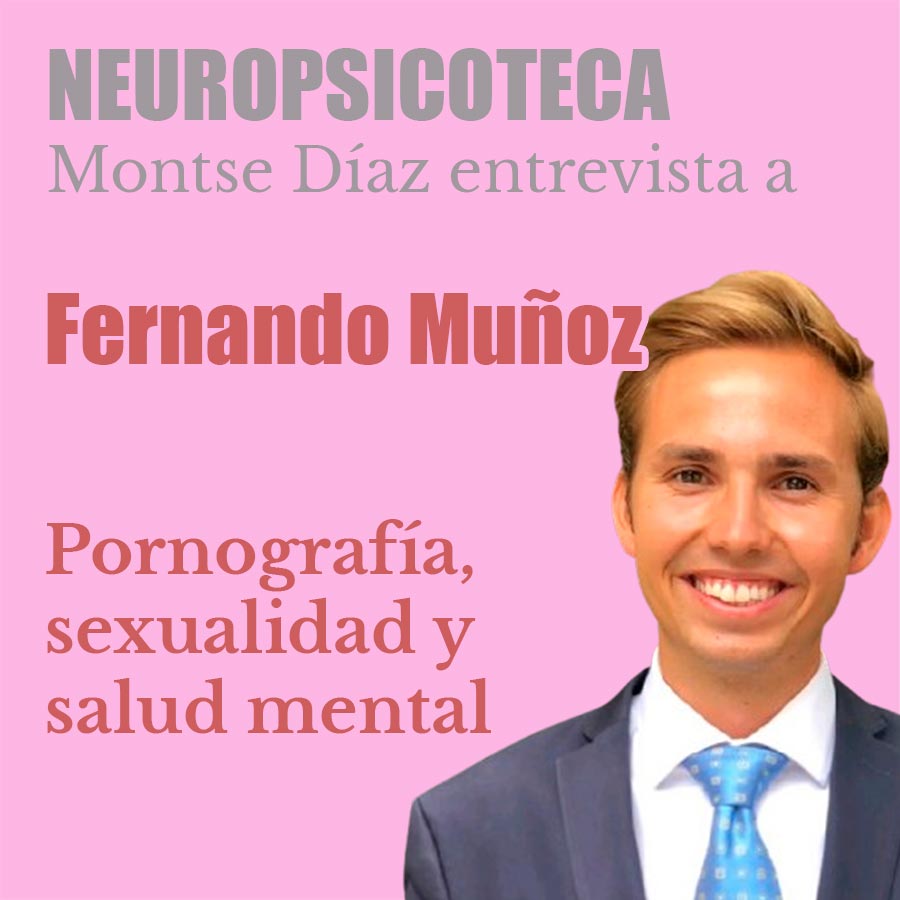 Fernando Muñoz: Pornografía, sexualidad y salud mental